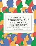 Revisiting Ethnicity and Culture in US History: Textbook, Workbook and Reading Guide