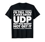 UDP Funny Computer Networking Internet T-Shirt
