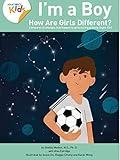 I’m a Boy, How Are Girls Different?: Compares to changes that happen to girls during puberty (I'm a Boy Book 4)