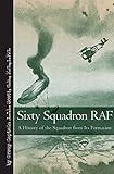 Sixty Squadron RAF: A History of the Squadron from Its Formation (Vintage Aviation Library)