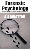 Forensic Psychology: Bridging The Gap Between Law And Psychology