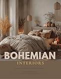 Bohemian Interior Design Aesthetic Magazine: A Practical Western Boho Style Book for Every Home — With Decorating Ideas for Every Room, From Living Room to Kitchen