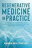 REGENERATIVE MEDICINE IN PRACTICE: Clinical Integration And Advanced Techniques For The Modern Provider