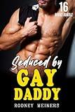 Seduced by Gay Daddy: Explicit & Dirty Taboo MM Erotica Sex Short Stories for Adult: First Time, Threesome, Age Gap, BDSM, Virgin Boy, Bisexual, Fantasy, ... Gay Erotica Stories Collection Book 3)