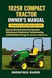 1025R Compact Tractor Owner’s Manual: Updated & Revised Edition: Step-by-Step Instructions for Operation, Maintenance, Attachments, Troubleshooting, ... Winter Storage (For John Deere 1025R Users)