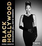 Black Hollywood: Reimagining Iconic Movie Moments (Photography Coffee Table Book, Perfect Gift for Classic Hollywood Movie Lovers)