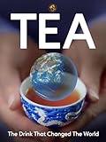 Tea: The Drink That Changed The World