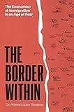 The Border Within: The Economics of Immigration in an Age of Fear