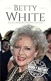 Betty White: A Life from Beginning to End (Biographies of Actors)