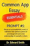 Common App Essay Essentials: Prompt #5: Discuss an accomplishment, event, or realization that sparked a period of personal growth and a new understanding of yourself or others.