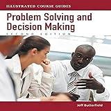 Problem-Solving and Decision Making: Illustrated Course Guides (Illustrated Series: Soft Skills)