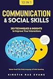 Communication & Social Skills [13-in-1]: 263 Techniques & Insights to Improve Your Interactions. Master Small Talk, Body Language, & Public Speaking for Greater Confidence & Better Relationships