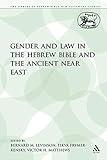 Gender and Law in the Hebrew Bible and the Ancient Near East (The Library of Hebrew Bible/Old Testament Studies)