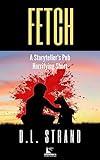 Fetch: A Storyteller’s Pub Featured Short (Storyteller's Pub Horrifiying Shorts Book 2)