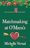 Matchmaking at O'Mara's, The Irish Guesthouse on the Green series, Book Sixteen: A BRAND NEW feel-good, fun Irish O'Mara family story!