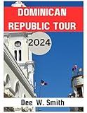 Dominican Republic Tour: The Complete Traveler's Guide to Stunning Beaches, Vibrant Nightlife, Authentic Cuisine, and Rich Cultural Heritage