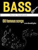 Bass Guitar Songbook: 60 Famous Songs You Should Play( Easy Bass Tab )