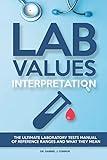 Lab Values Interpretation: The ultimate laboratory tests manual of reference ranges and what they mean