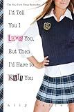 I'd Tell You I Love You, But Then I'd Have to Kill You (Gallagher Girls, 1)