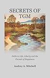 Secrets of TGM: Paths to Life, Liberty and the Pursuit of Happiness