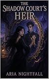 The Shadow Court's Heir: A Court of Twilight Novel