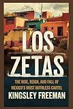 Los Zetas: The Rise, Reign, and Fall of Mexico’s Most Ruthless Cartel (Cartel Chronicles: Inside the World's Most Ruthless Drug Empires-A True Crime Thriller Series)