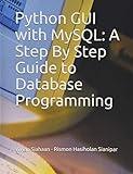 Python GUI with MySQL: A Step By Step Guide to Database Programming