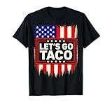 Let's Go Taco Funny Trade Tariff Political Shirt Mens Womens T-Shirt