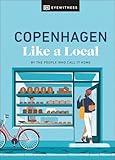 Copenhagen Like a Local: By the People Who Call It Home (Local Travel Guide)