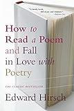 How to Read a Poem: And Fall in Love with Poetry