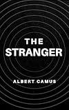 The Stranger: The Original Unabridged and Complete Edition (Albert Camus Classics)