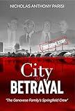 City of Betrayal: The Genovese Family's Springfield Crew (The Organized Crime Series Book 2)