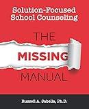 Solution-Focused School Counseling: The Missing Manual