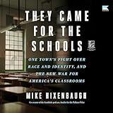 They Came for the Schools: One Town's Fight over Race and Identity, and the New War for America's Classrooms