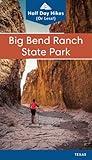 Big Bend Ranch State Park: Half Day Hikes (Texas State Parks Hiking Series)