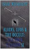 ALIENS, UFOS & THE OCCULT: USE YOUR ILLUSION II: Symbolism in Film and Manifesting Extraterrestrials