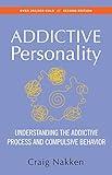 The Addictive Personality: Understanding the Addictive Process and Compulsive Behavior