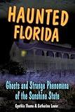 Haunted Florida: Ghosts and Strange Phenomena of the Sunshine State (Haunted Series)