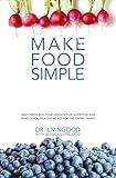 Make Food Simple (Black & White, Non-Spiral): Take the Stress and Confusion Out of Nutrition And Make Quick, Healthy Meals For the Entire Family