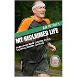 My Reclaimed Life: Finding Peace While Defeating Alcohol, Cigarettes, Gluttony, and Sloth