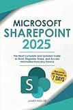 Microsoft SharePoint: The Most Complete and Updated Guide to Store, Organize, Share, and Access Information from Any Device