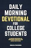 Daily Morning Devotional for College Students: 5-Minute Devotions To Empower Christian Men During Their Studies