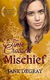 Time-Crossed Mischief: Book 3, Guardians of the Stones, Time Travel Romance (Guardians of the Stones Time Travel)