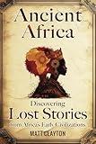 Ancient Africa: Discovering Lost Stories from Africa’s Early Civilizations (Secrets of the Forgotten Past)