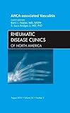 ANCA-Associated Vasculitis, An Issue of Rheumatic Disease Clinics (Volume 36-3) (The Clinics: Internal Medicine, Volume 36-3)