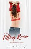 In the Fitting Room: First Time Lesbian Short Story (Lesbian Women Romance Stories Bundle)