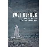 Post-Horror: Art, Genre and Cultural Elevation