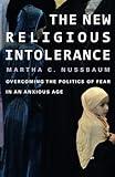 The New Religious Intolerance: Overcoming the Politics of Fear in an Anxious Age