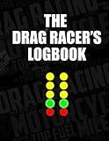 The Drag Racer's Logbook: The complete drag racing competition logbook