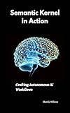 Semantic Kernel in Action: Crafting Autonomous AI Workflows